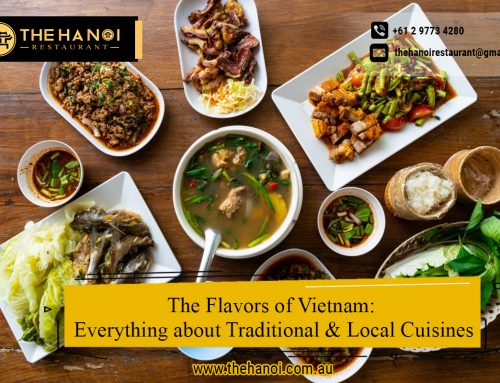 The Flavors of Vietnam: All about Traditional & Local Cuisines