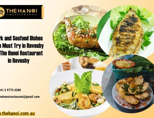 Pork and Seafood Dishes You Must Try in Revesby at The Hanoi Restaurant in Revesby